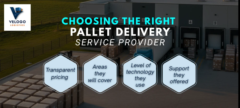 Guide on choosing the right pallet delivery service provider, highlighting factors such as transparent pricing, service coverage areas, technology used, and support offered.
